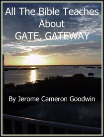 GATE, GATEWAY An Exhaustive Study On This Subject【電子書籍】[ Jerome Cameron Goodwin ]