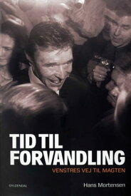 Tid til forvandling Venstres vej til magten【電子書籍】[ Hans Mortensen ]