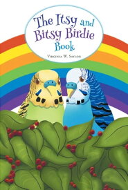 The Itsy and Bitsy Birdie Book【電子書籍】[ Virginia W. Saylor ]