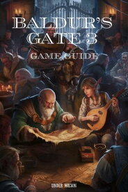Baldur's Gate 3 Game Guide【電子書籍】[ Linder Wilson ]
