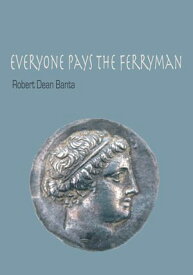 Everyone Pays the Ferryman【電子書籍】[ Robert Dean Banta ]