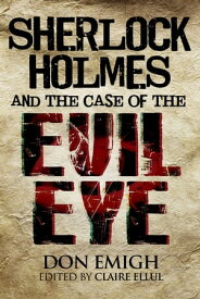Sherlock Holmes and The Case of The Evil Eye【電子書籍】[ Don Emigh ]