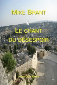 Mike Brant: Le Chant du d?sespoir【電子書籍】[ Alain-Guy Aknin ]