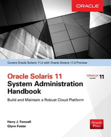 Oracle Solaris 11.2 System Administration Handbook (Oracle Press)【電子書籍】[ Harry Foxwell ]