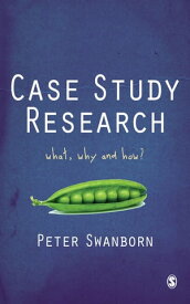 Case Study Research What, Why and How?【電子書籍】[ Peter Swanborn ]