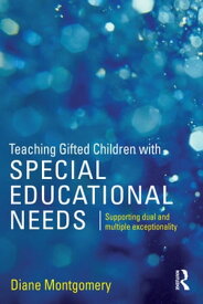 Teaching Gifted Children with Special Educational Needs Supporting dual and multiple exceptionality【電子書籍】[ Diane Montgomery ]