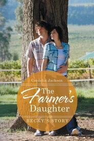 The Farmer's Daughter Becky's Story【電子書籍】[ Cordelia Jackson ]