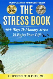 The Stress Book: Forty-Plus Ways to Manage Stress & Enjoy Your Life【電子書籍】[ D. TERRENCE FOSTER, MD ]