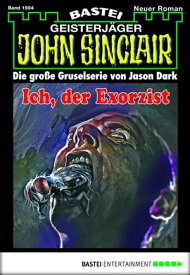 John Sinclair 1994 Ich, der Exorzist【電子書籍】[ Ian Rolf Hill ]