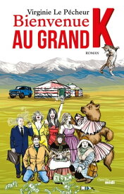 Bienvenue au grand K【電子書籍】[ Virginie Le P?cheur ]