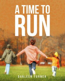 A Time To Run 【電子書籍】[ Darleen Turner ]