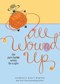 All Wound Up The Yarn Harlot Writes for a Spin【電子書籍】[ Stephanie Pearl-McPhee ]