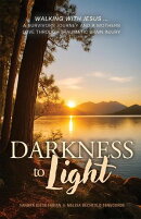 Darkness to Light: Walking with Jesus