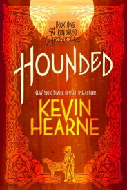 Hounded (with two bonus short stories) Book One of The Iron Druid Chronicles【電子書籍】[ Kevin Hearne ]