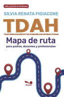TDAH: Mapa de ruta para padres, docentes y profesionales