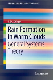 Rain Formation in Warm Clouds General Systems Theory【電子書籍】[ A. M. Selvam ]