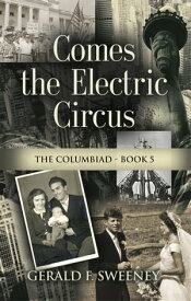 COMES THE ELECTRIC CIRCUS【電子書籍】[ Gerald F. Sweeney ]