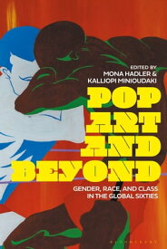Pop Art and Beyond Gender, Race, and Class in the Global Sixties【電子書籍】