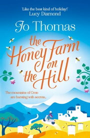 The Honey Farm on the Hill escape to sunny Greece in the perfect feel-good summer read【電子書籍】[ Jo Thomas ]