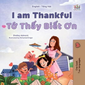 I am Thankful T? Th?y Bi?t ?n English Vietnamese Bilingual Collection【電子書籍】[ Shelley Admont ]