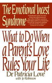 The Emotional Incest Syndrome What to do When a Parent's Love Rules Your Life【電子書籍】[ Jo Robinson ]