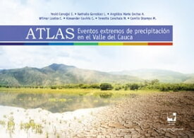 Atlas: Eventos extremos de precipitaci?n en el Valle del Cauca【電子書籍】[ Yesid Carvajal E ]