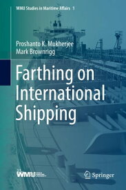 Farthing on International Shipping【電子書籍】[ Proshanto K. Mukherjee ]