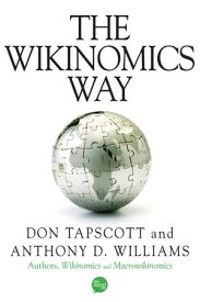 The Wikinomics Way【電子書籍】[ Don Tapscott and Anthony Williams ]