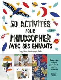 50 activit?s pour philosopher avec ses enfants【電子書籍】[ Fanny Bourrillon ]