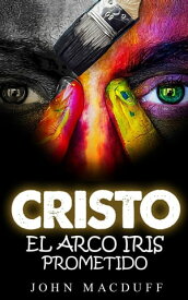 cristo el arco iris prometido【電子書籍】[ John MacDuff ]