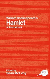 William Shakespeare's Hamlet A Routledge Study Guide and Sourcebook【電子書籍】