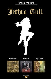 Jethro Tull - Stand Up, Benefit, Aqualung【電子書籍】[ Carlo Pasceri ]