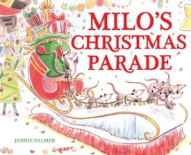 Milo's Christmas Parade【電子書籍】[ Jennie Palmer ]