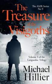 The Treasure of the Visigoths Adventure, Mystery, Romance, #9【電子書籍】[ Michael Hillier ]