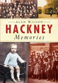 Hackney Memories【電子書籍】[ Alan Wilson ]
