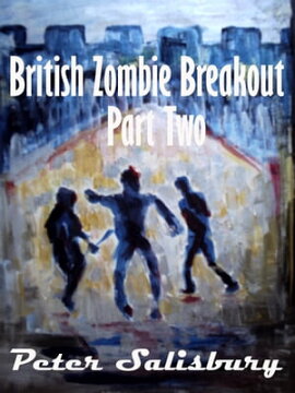 British Zombie Breakout: Part Two British Zombie Breakout, #2