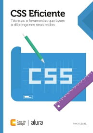 CSS Eficiente T?cnicas e ferramentas que fazem a diferen?a nos seus estilos【電子書籍】[ T?rcio Zemel ]