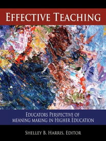 Effective Teaching Educators Perspective of Meaning Making in Higher Education【電子書籍】