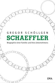 Schaeffler. Biographie einer Familie und ihres Unternehmens【電子書籍】[ Gregor Sch?llgen ]