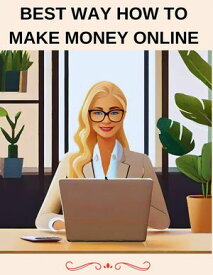 Best Way How To Make Money Online【電子書籍】[ jenny watt ]