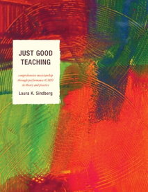 Just Good Teaching Comprehensive Musicianship through Performance in Theory and Practice【電子書籍】[ Laura Sindberg ]