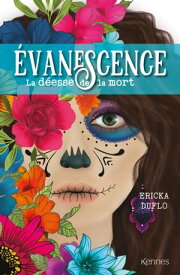 Evanescence - La d?esse de la mort【電子書籍】[ Ericka Duflo ]