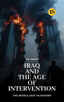 Iraq and the Age of Intervention: The Middle East in History