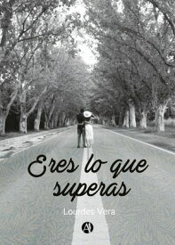 Eres lo que superas【電子書籍】[ Lourdes Vera ]