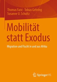Mobilit?t statt Exodus Migration und Flucht in und aus Afrika【電子書籍】[ Thomas Faist ]