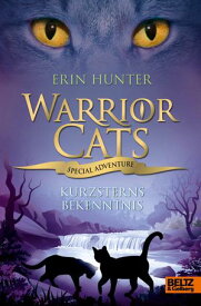 Warrior Cats - Special Adventure. Kurzsterns Bekenntnis【電子書籍】[ Erin Hunter ]