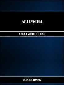 Ali Pacha【電子書籍】[ Alexandre Dumas ]