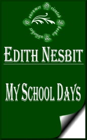 My School Days【電子書籍】[ E. Nesbit ]