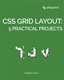 CSS Grid Layout: 5 Practical Projects【電子書籍】[ Craig Buckler ]