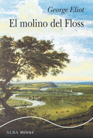 El molino del Floss【電子書籍】[ George Eliot ]